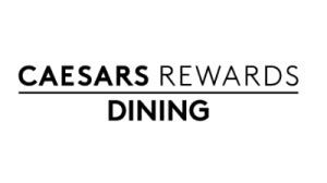 Sign and Dine with Caesars Rewards .